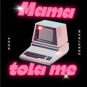 Mama Told Me (feat. Nook)