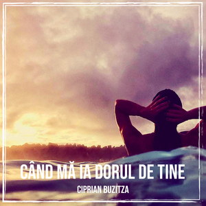 Când Mă Ia Dorul De Tine