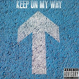 KEEP ON MY WAY