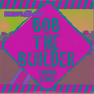 Bob The Builder Theme Song