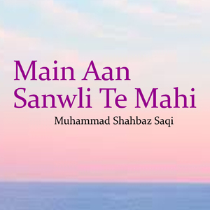 Main Aan Sanwli Te Mahi