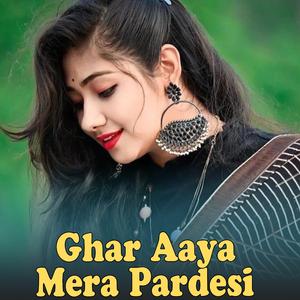 Ghar Aaya Mera Pardesi