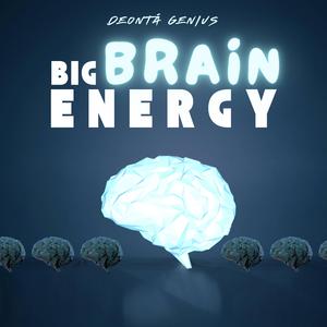 Big Brain Energy