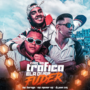 Com os Trafica Ela Quer Fuder