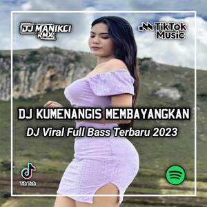 DJ KU MENANGIS MEMBAYANGKAN BETAPA KEJAMNYA DIRIMU ATAS DIRIKU