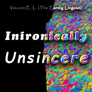 Inironically Unsincere