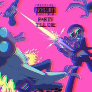 Party Till Die(Ft. 小爱神)