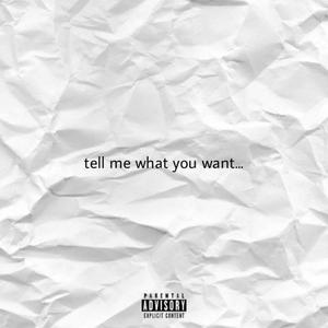 tell me what you want... (feat. Real Chris & Big Beast)