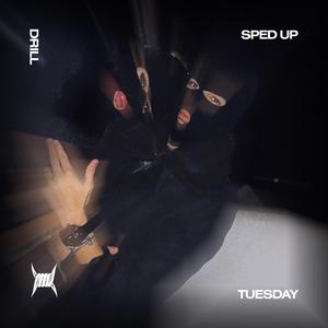 TUESDAY (DRILL SPED UP)