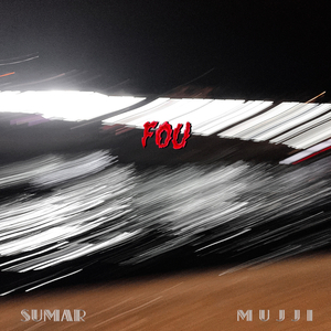 Fou (feat. Mujji)