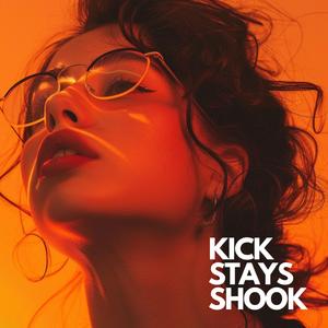 Kick Stays Shook (Extended)
