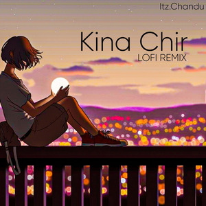 Kina Chir Lofi Mix