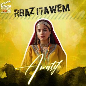Rbaz I7awem (feat. Awatif)