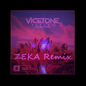 Vicetone-Fences（ZEKA remix）