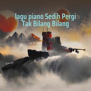 Lagu Piano Sedih Pergi Tak Bilang Bilang
