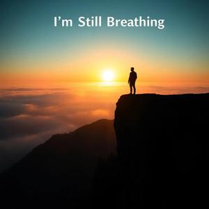 Im still breathing