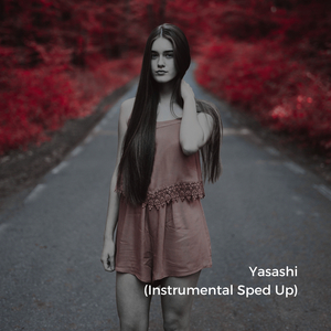 Yasashi (Instrumental Sped Up)