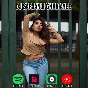 DJ SARJANJI GHAR AYEE (INDIA SONG)