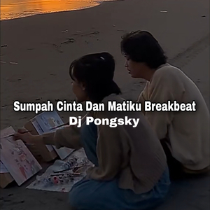 DJ Sumpah Cinta Dan Matiku Breakbeat