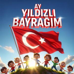 Ay Yıldızlı Bayrağım