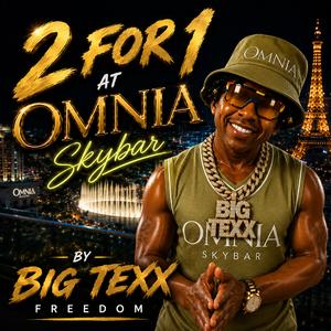 2 FOR 1 AT OMNIA (feat. BIG TEXX FREEDOM)