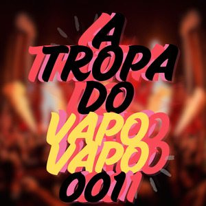 A TROPA DO VAPO VAPO 001