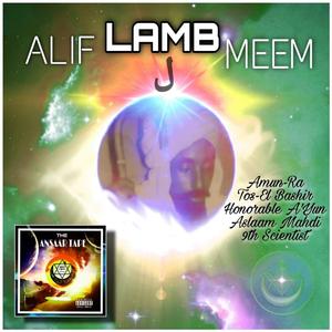 Alif Lamb Meem (feat. Amun-Ra, Tos-El Bashir, Honorable Ayun, Aslaam Mahdi & 9th Scientist)