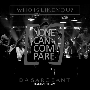Who Is Like You? (None Can Compare) [feat. Jaye Thomas]