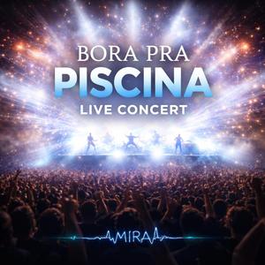Bora pra piscina (live concert)