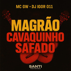 Magrão Cavaquinho Safado
