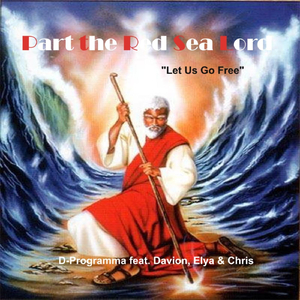 Part the Red Sea Lord: Let Us Go Free! (feat. Chris, Elya & Davion Ashman)