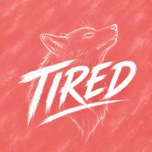 Tired