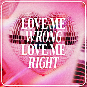 Love Me Wrong, Love Me Right