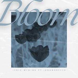 Bloom (feat. jadamareyes)