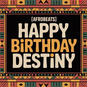 Destiny Birthday Song (Afrobeats)