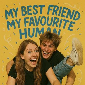 My best friend my favourite human