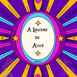 A loucura de alice