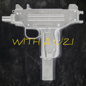 With A Uzi