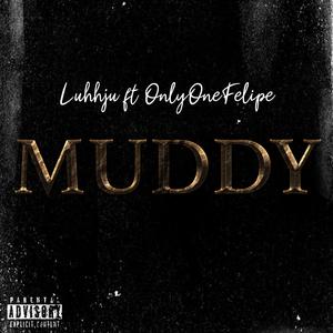 Muddy (feat. Only One Felipe)