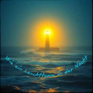 Wie ein Leuchtturm in der Nacht