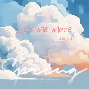Kiss me more