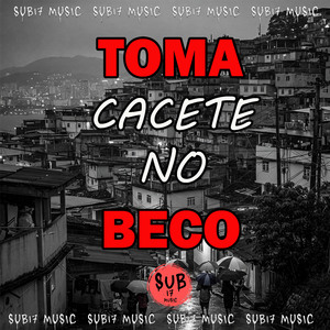 TOMA CACETE NO BECO