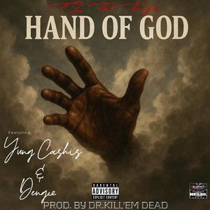 HAND OF GOD (feat. Yung Cashis, Dengee & PROD. BY DR.KILL'EM DEAD)