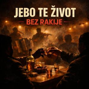 Jebo Te Život Bez Rakije