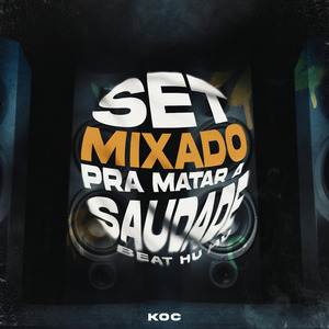Set Mixado pra Matar a Saudade (Beat Hu Hu)