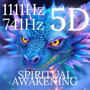 Spiritual Awakening 1111Hz 741Hz Dragon Energy 5D Activation