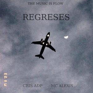Regreses (feat. Cris adp & MC Alexis)