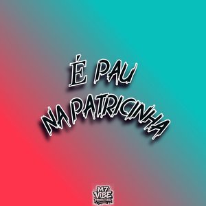 É Pau na Patricinha