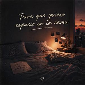 ¿Y Para Qué Quiero Espacio en la Cama?