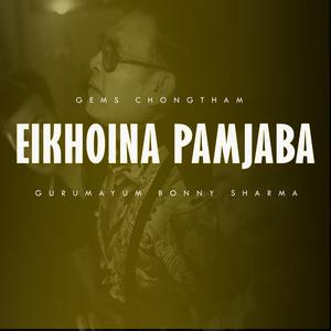 Eikhoina Pamjaba (feat. Gurumayum Bonny Sharma)
